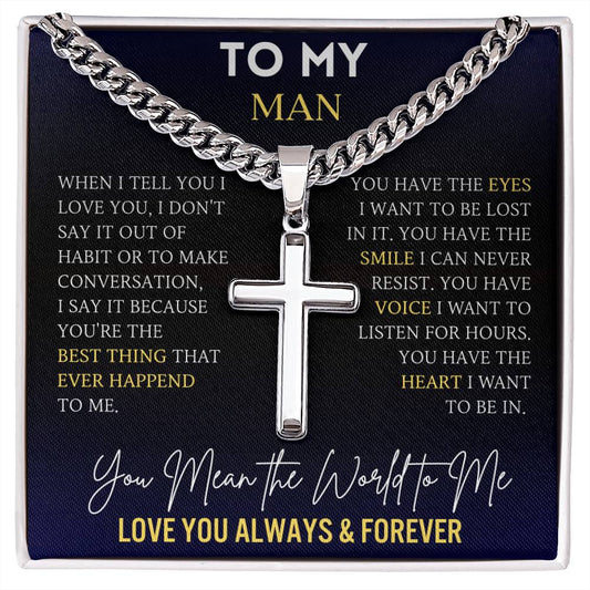 To My Man - You mean the World to me | Personalized Steel Cross Necklace on Cuban Chain w/ MC
